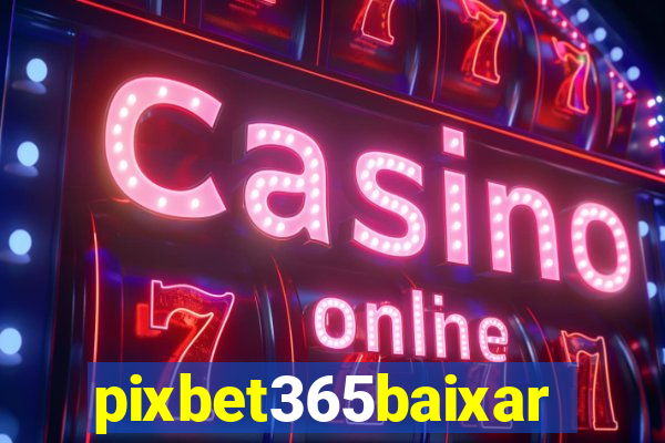 pixbet365baixar