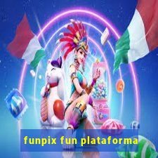 funpix fun plataforma