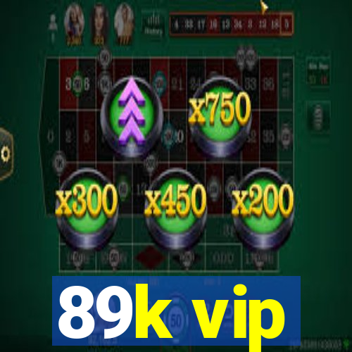 89k vip
