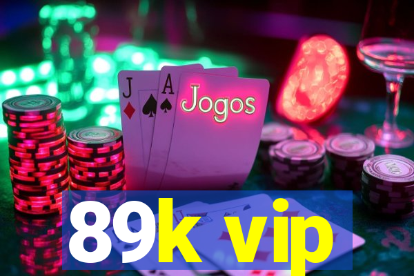 89k vip