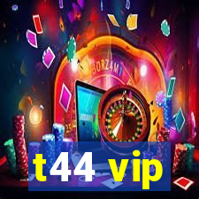 t44 vip