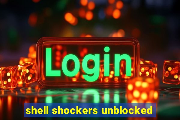 shell shockers unblocked