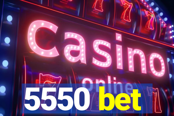 5550 bet