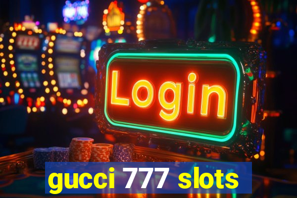 gucci 777 slots