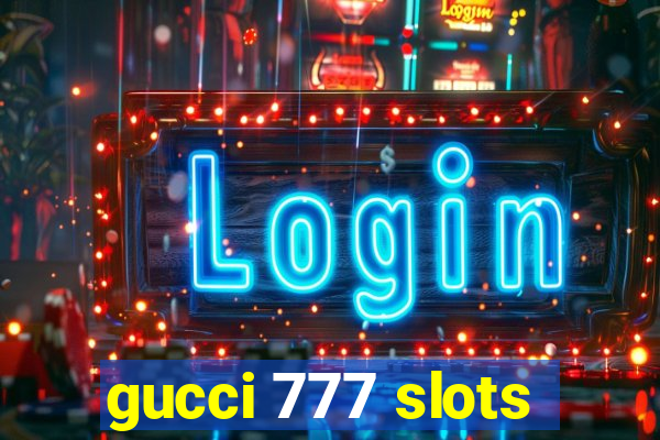 gucci 777 slots