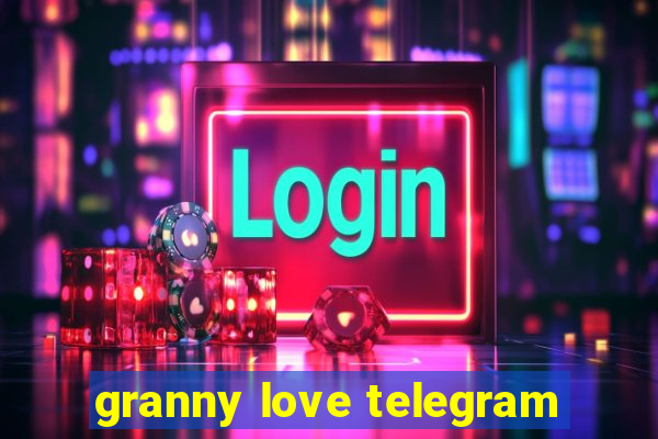 granny love telegram