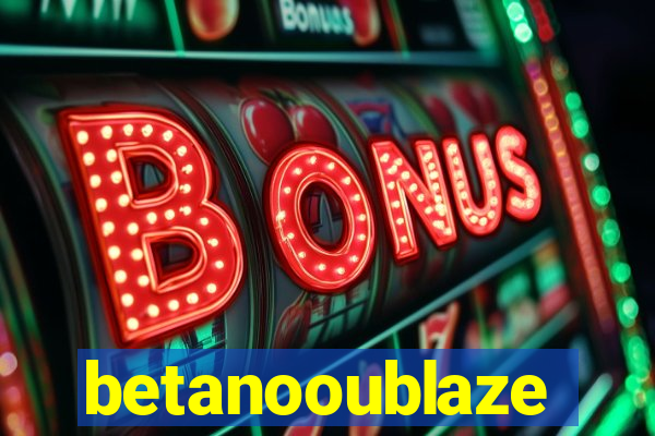 betanooublaze