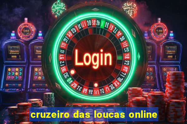 cruzeiro das loucas online