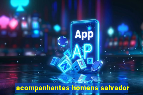 acompanhantes homens salvador