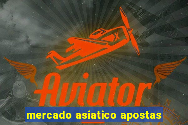 mercado asiatico apostas