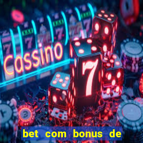 bet com bonus de cadastro sem deposito