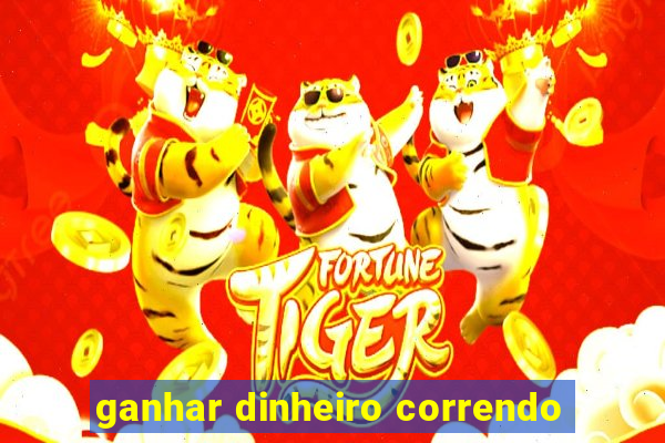 ganhar dinheiro correndo