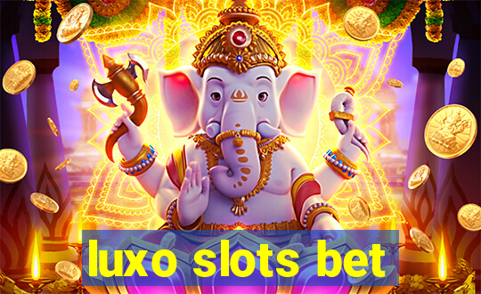 luxo slots bet