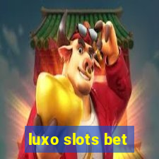 luxo slots bet