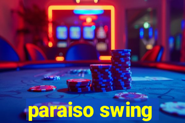 paraiso swing