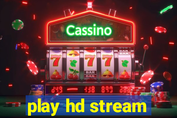 play hd stream