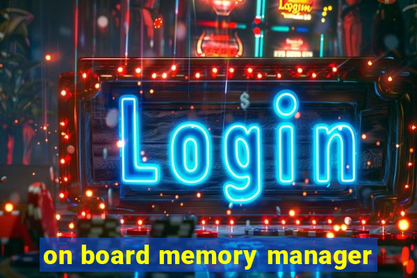 on board memory manager