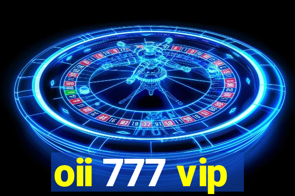 oii 777 vip