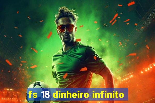 fs 18 dinheiro infinito
