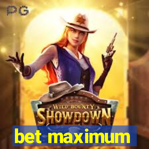 bet maximum