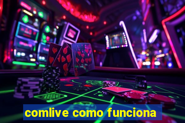 comlive como funciona