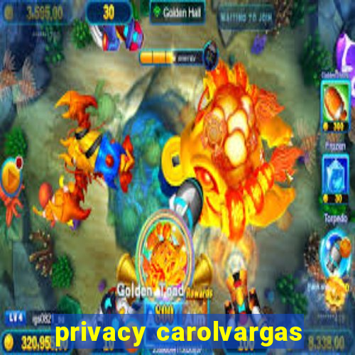 privacy carolvargas