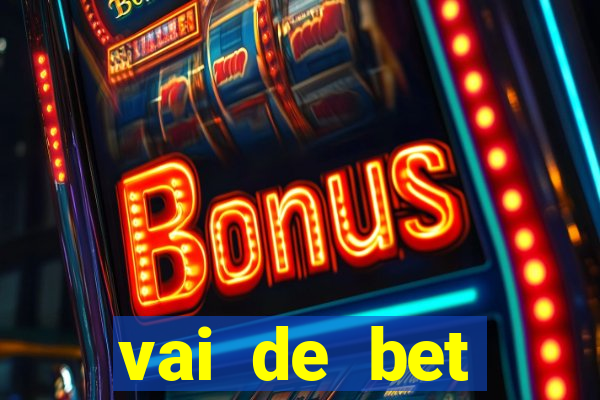 vai de bet esportes da sorte