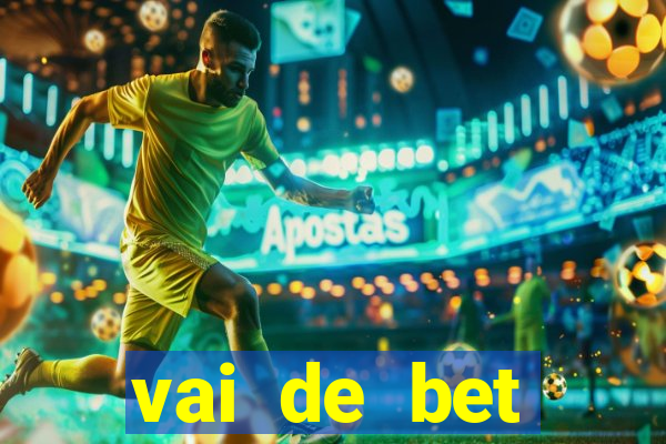 vai de bet esportes da sorte