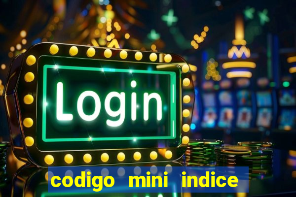 codigo mini indice setembro 2024