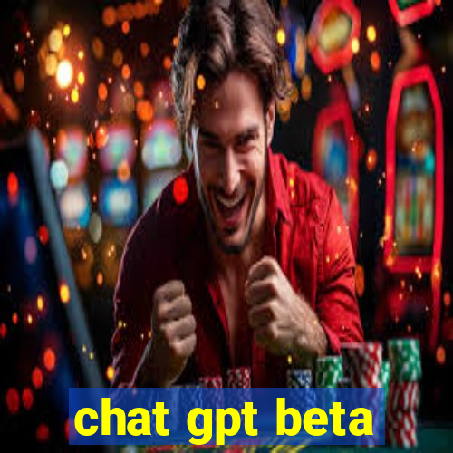 chat gpt beta