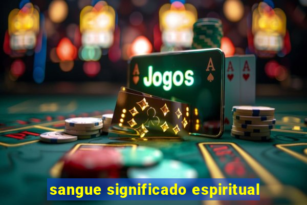 sangue significado espiritual