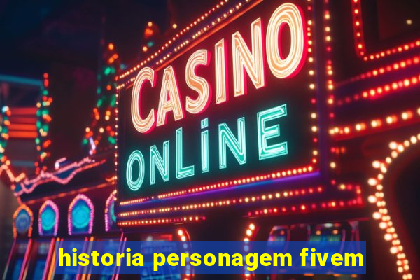 historia personagem fivem