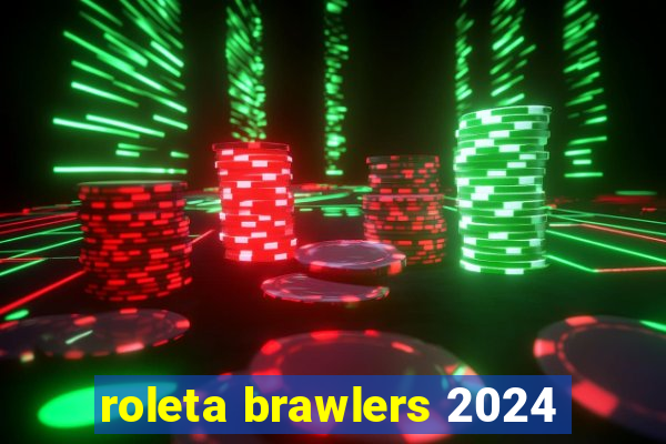 roleta brawlers 2024