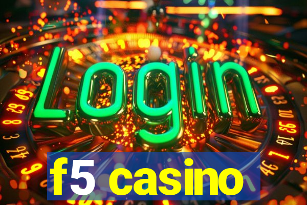 f5 casino