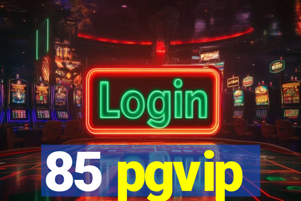 85 pgvip