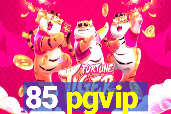 85 pgvip