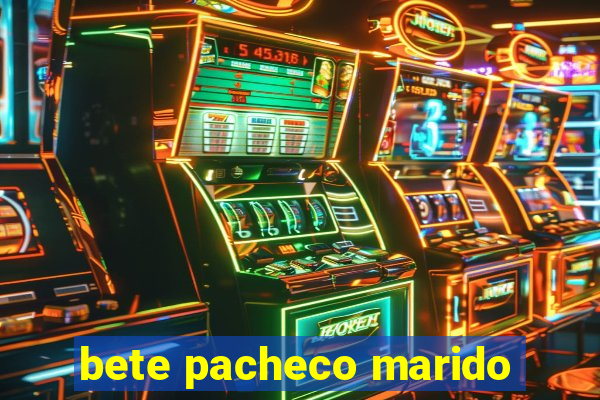bete pacheco marido