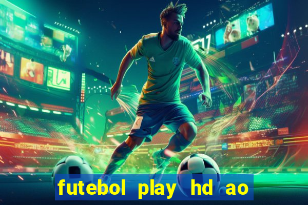 futebol play hd ao vivo agora