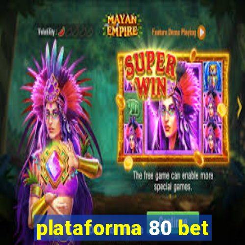 plataforma 80 bet