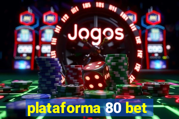 plataforma 80 bet