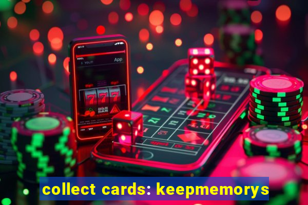 collect cards: keepmemorys