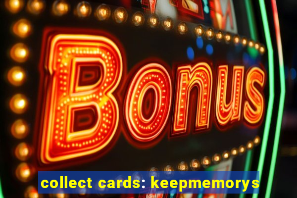 collect cards: keepmemorys