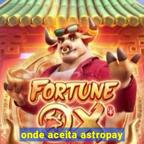 onde aceita astropay