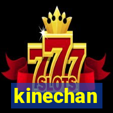 kinechan