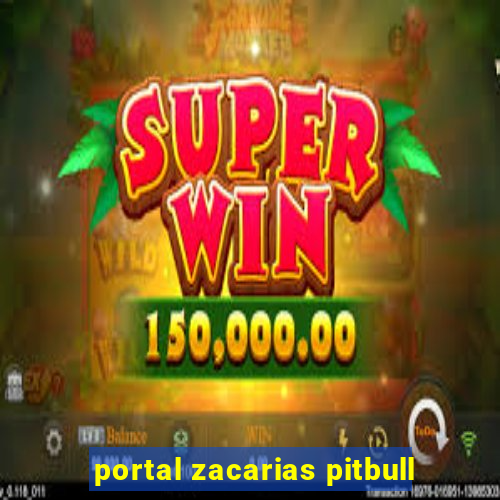 portal zacarias pitbull