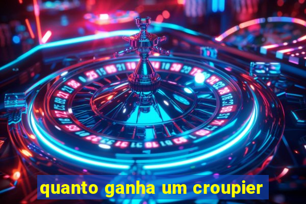 quanto ganha um croupier
