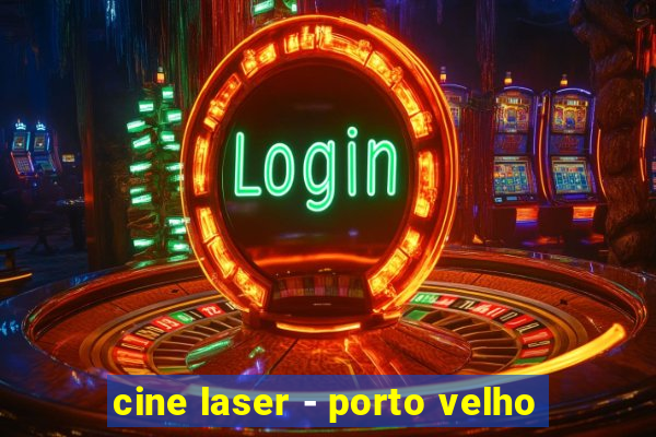 cine laser - porto velho