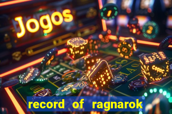 record of ragnarok 3 temporada online dublado