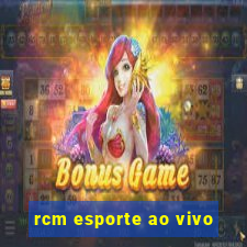 rcm esporte ao vivo