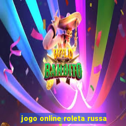 jogo online roleta russa